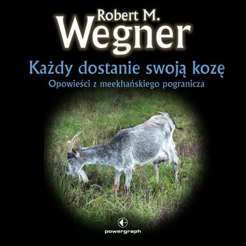 Każdy dostanie swoją kozę. Opowiadanie ze świata Meekhanu (#1.1 w serii) audiobook, Robert M. Wegner