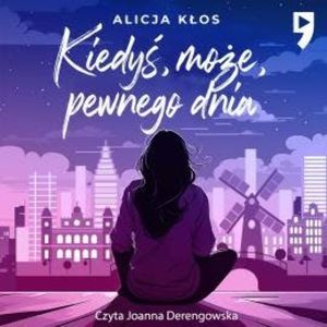 Kiedyś, może, pewnego dnia, Alicja Kłos