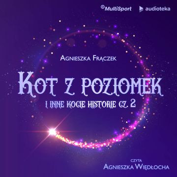 Kot z poziomek i inne kocie historie cz.2 audiobook, Agnieszka Frączek