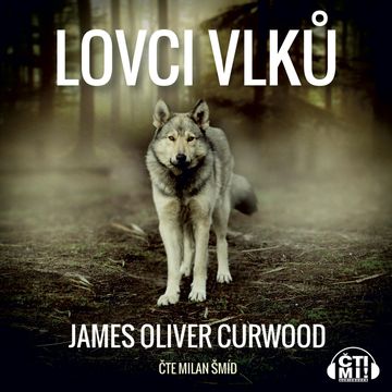 Lovci vlků audiobook, James Oliver Curwood