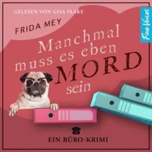 Manchmal muss es eben Mord sein - Elfie Ruhland greift durch, Band 1 (ungekürzt), Frida Mey