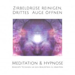 Meditation & Hypnose: Zirbeldrüse aktivieren, Drittes Auge öffen, Tanja Kohl