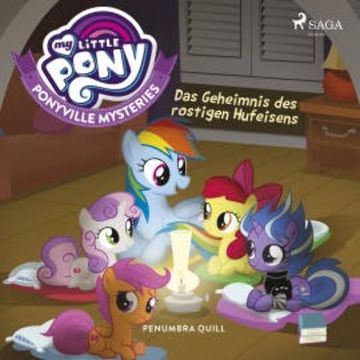 My Little Pony - Ponyville Mysteries - Das Geheimnis des rostigen Hufeisens audiobook, Penumbra Quill
