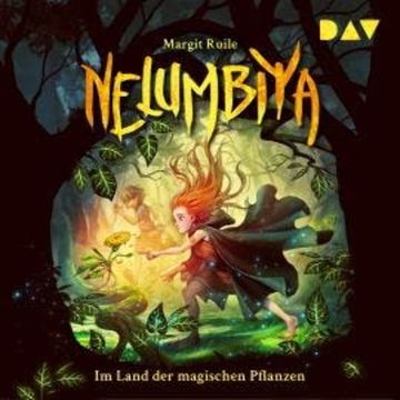 Nelumbiya - Im Land der magischen Pflanzen (Ungekürzt) audiobook, Margit Ruile