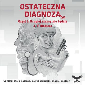 Ostateczna diagnoza. Część I: Drugiej szansy nie będzie audiobook, J.T. Madicus