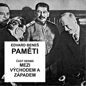 Paměti - část 7: Mezi Východem a Západem, Edvard Beneš