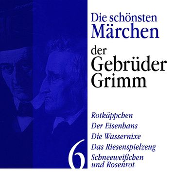 Rotkäppchen: Die schönsten Märchen der Gebrüder Grimm 6 audiobook, Gebrüder Grimm