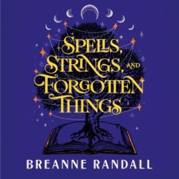 Spells, Strings, and Forgotten Things audiobook, Breanne Randall