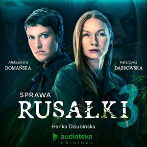 Sprawa Rusałki. Odcinek 3: Czy to jest śledztwo, czy to jest terapia?, Hanka Dziubińska