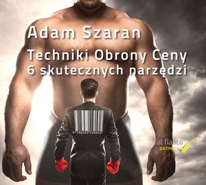 Techniki obrony ceny. 6 skutecznych narzędzi, Adam Szaran