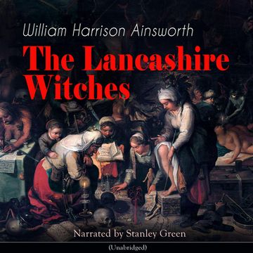 The Lancashire Witches (Unabridged) audiobook, William Harrison Ainsworth