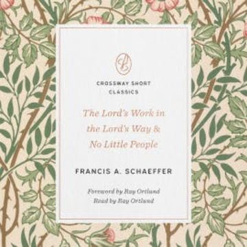 The Lord's Work in the Lord's Way and No Little People audiobook, Francis A. Schaeffer