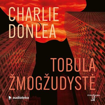 TOBULA ŽMOGŽUDYSTĖ audiobook, Charlie Donlea