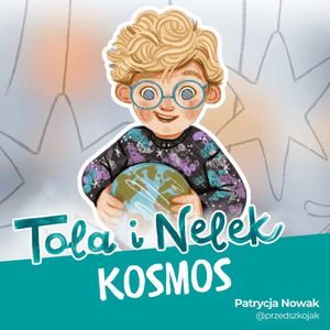 Tola i Nelek - Kosmos, Patrycja Nowak