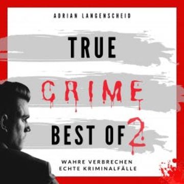 True Crime Best of 2 audiobook, Adrian Langenscheid