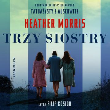 Trzy siostry. Tom 3 audiobook, Heather Morris