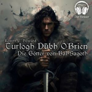 Turlogh Dubh O'Brien - Die Götter von Bal-Sagoth, Robert E. Howard