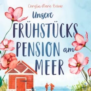 Unsere Frühstückspension am Meer, Christin-Marie Below