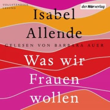 Was wir Frauen wollen audiobook, Isabel Allende