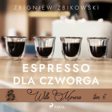 Willa Morena 6: Espresso dla czworga audiobook, Zbigniew Zbikowski