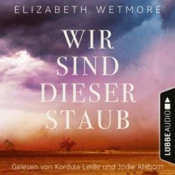 Wir sind dieser Staub (Ungekürzt) audiobook, Elizabeth Wetmore