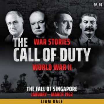 World War II: Ep 10. The Fall of Singapore audiobook, Liam Dale