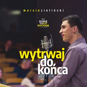 Wytrwaj do końca, Marcin Zieliński