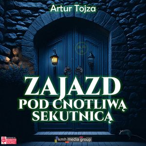 Zajazd pod cnotliwą sekutnicą, Artur Tojza