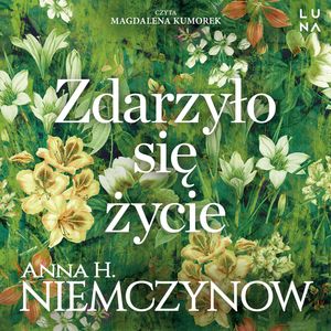 Zdarzyło się życie, Anna H. Niemczynow