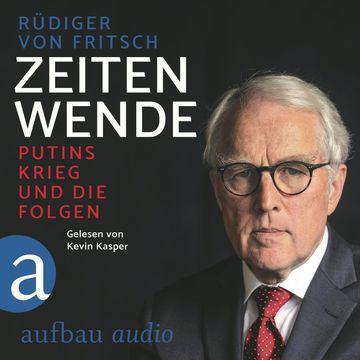 Zeitenwende - Putins Krieg und die Folgen (Ungekürzt) audiobook, Rüdiger von Fritsch