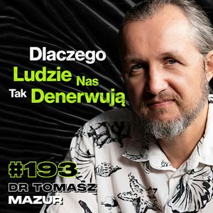 #193 Dlaczego Nie Radzimy Sobie z Krytyką? Influencerzy, Wartości, Stoicyzm - dr Tomasz Mazur, Przemek Górczyk