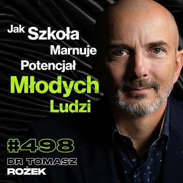 #498 Dlaczego Polska Edukacja Nie Działa? Ciemna Strona Sztucznej Inteligencji - dr Tomasz Rożek audiobook, Przemek Górczyk