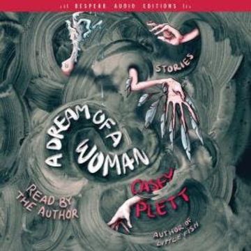 A Dream of a Woman - Stories (Unabridged) audiobook, Casey Plett