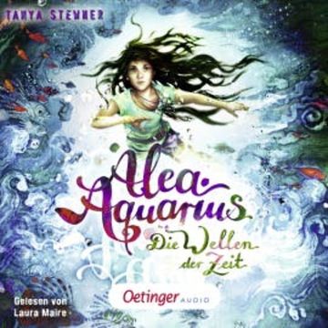 Alea Aquarius 8. Die Wellen der Zeit audiobook, Tanya Stewner