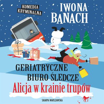 Alicja w krainie trupów. Geriatryczne Biuro Śledcze. Tom 3 audiobook, Iwona Banach