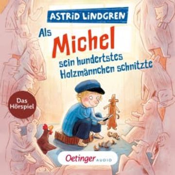 Als Michel sein hundertstes Holzmännchen schnitzte audiobook, Astrid Lindgren