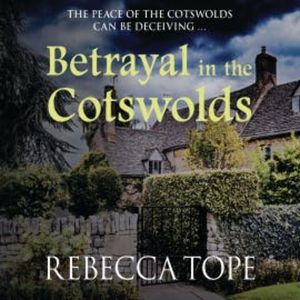 Betrayal in the Cotswolds, Rebecca Tope