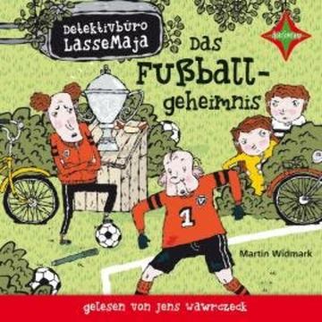 Das Fußballgeheimnis - Detektivbüro LasseMaja, Teil 11 (ungekürzt) audiobook, Martin Widmark