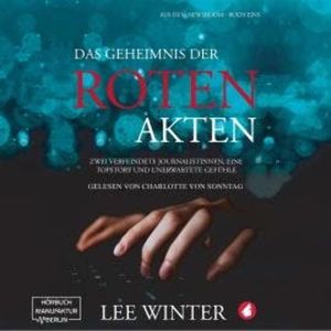 Das Geheimnis der roten Akten - Aus dem Newsroom, Band 1 (ungekürzt), Lee Winter