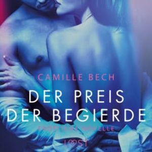 Der Preis der Begierde: Erotische Novelle, Camille Bech