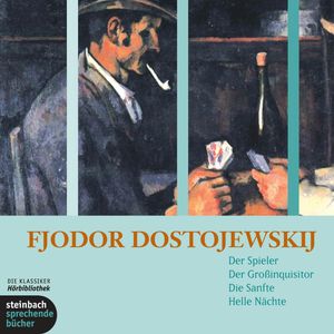 Der Spieler / Der Großinquisitor / Die Sanfte / Helle Nächte, Fjodor M. Dostojewski