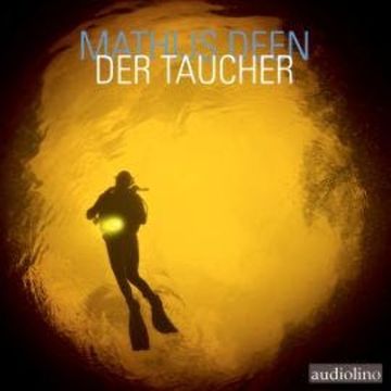 Der Taucher (ungekürzt) audiobook, Mathijs Deen
