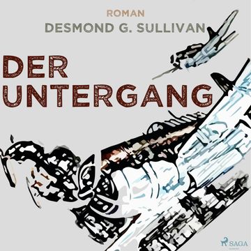 Der Untergang (Fliegergeschichten 10) audiobook, Desmond G. Sullivan