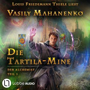 Die Tartila-Mine - Der Alchemist, Teil 5 (Ungekürzt), Vasily Mahanenko