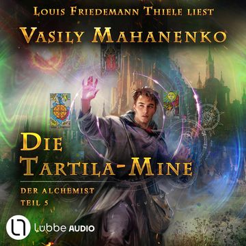 Die Tartila-Mine - Der Alchemist, Teil 5 (Ungekürzt) audiobook, Vasily Mahanenko