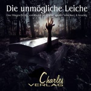Die unmögliche Leiche - Aus der Serie Kurz & Knackig, Meddi M. Müller