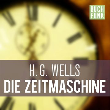 Die Zeitmaschine audiobook, H.G. Wells.