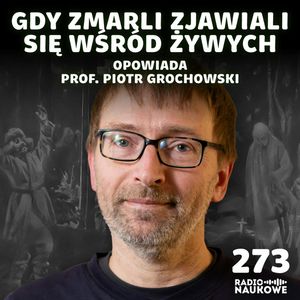 Dziady – czas, gdy zmarli przychodzili do żywych | prof. Piotr Grochowski, Karolina Głowacka