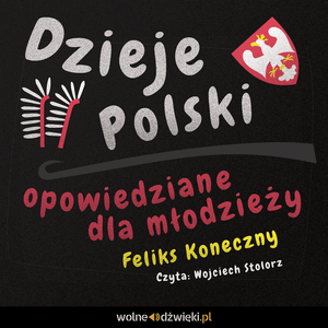 Dzieje Polski opowiedziane dla młodzieży, Feliks Koneczny