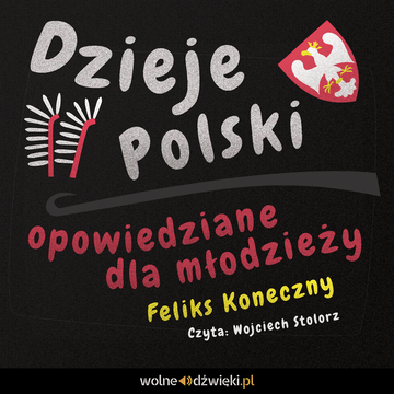 Dzieje Polski opowiedziane dla młodzieży audiobook, Feliks Koneczny